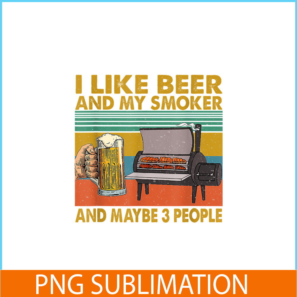 BEER28102381-I Like Beer My Smoker PNG Maybe 3 People PNG Funny Beer Lover PNG.png
