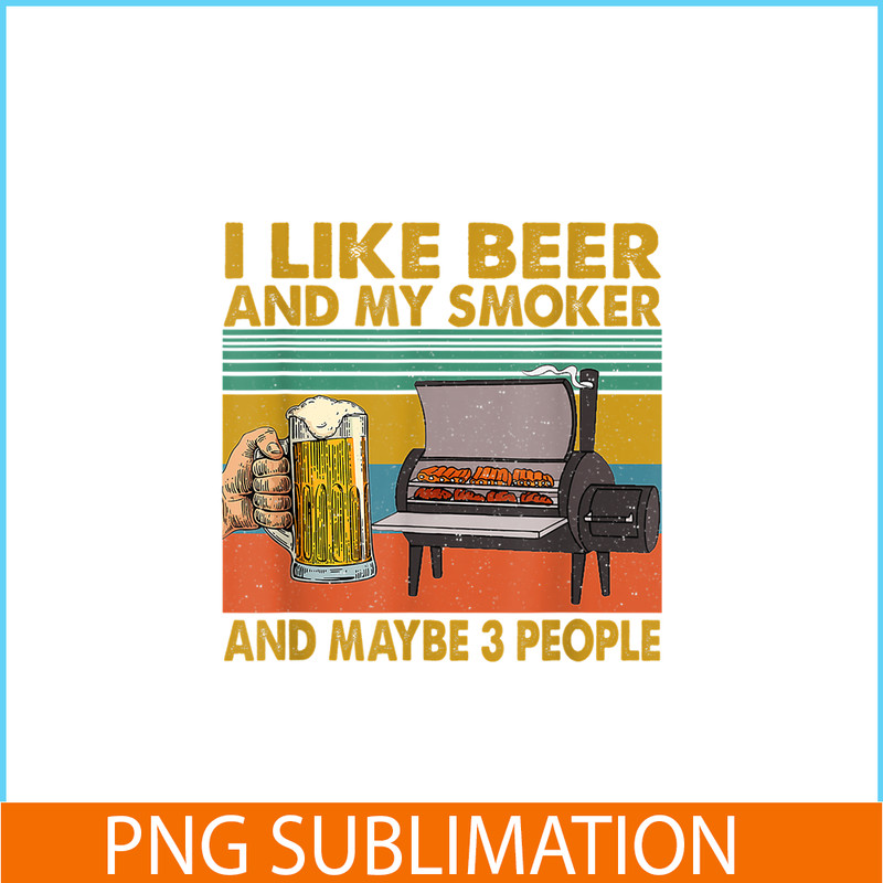 BEER28102381-I Like Beer My Smoker PNG Maybe 3 People PNG Funny Beer Lover PNG.png