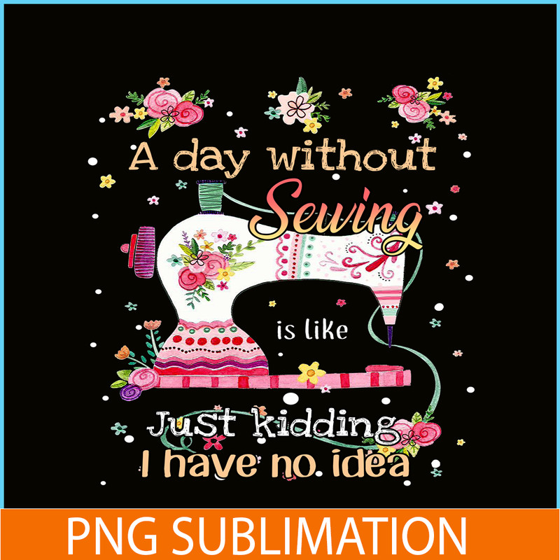 CAMP07112338-A Day Without Is Camping PNG Sewing Just Kidding PNG Sewing PNG.png