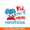 DS104122301-Kid you will move mountains SVG, Dr Seuss SVG, Dr Seuss quote SVG DS104122301.png