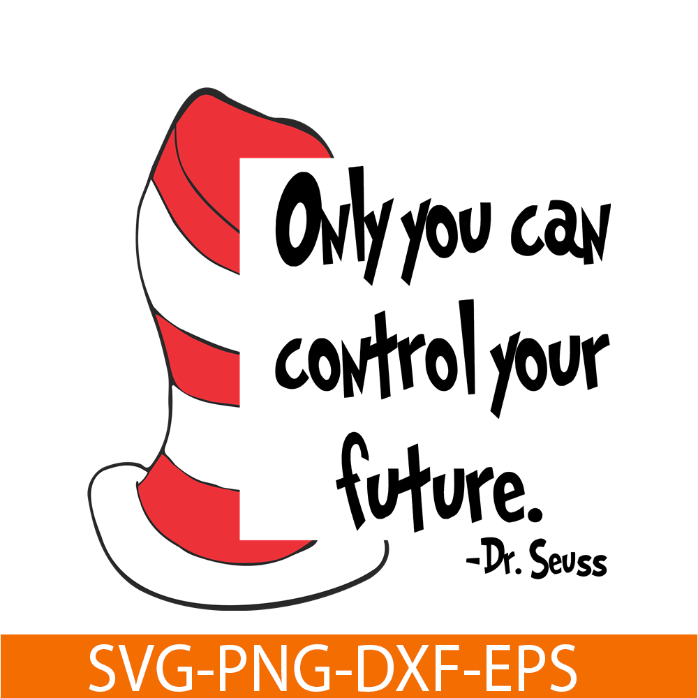 DS1051223129-Only You Can Control Your Future SVG, Dr Seuss SVG, Dr Seuss Quotes SVG DS1051223129.png