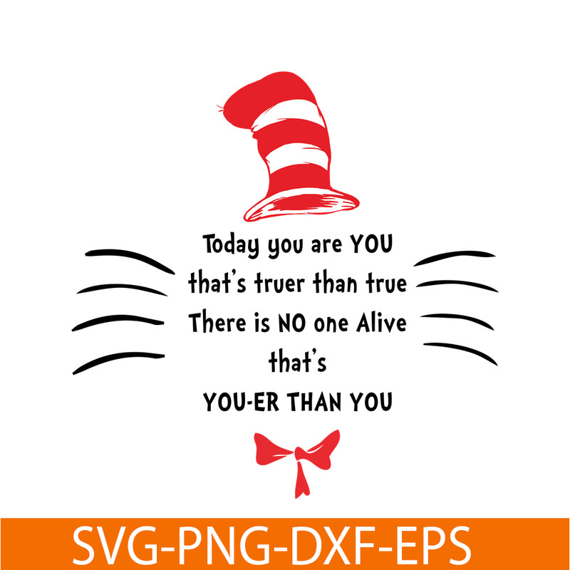DS1051223155-Today You Are You That Truer Than True SVG, Dr Seuss SVG, Dr Seuss Quotes SVG DS1051223155.png