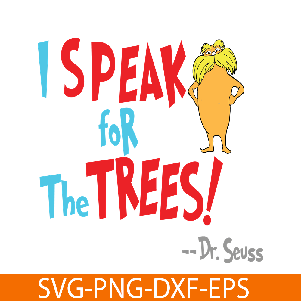 DS105122391-Lorax Speak For The Trees SVG, Dr Seuss SVG, Dr Seuss Quotes SVG DS105122391.png