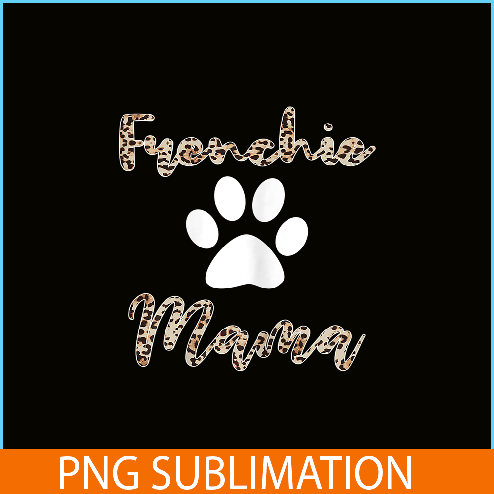 HL161023135-Frenchie Mama Leopard PNG, French Bulldog PNG, French Dog Artwork PNG.png