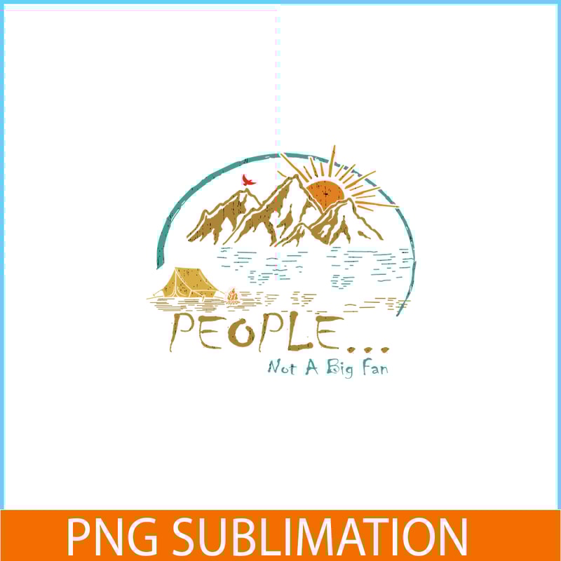 CAMP07112302-PEOPLE NOT A BIG FAN PNG Vintage Camping PNG Camping Lover PNG.png