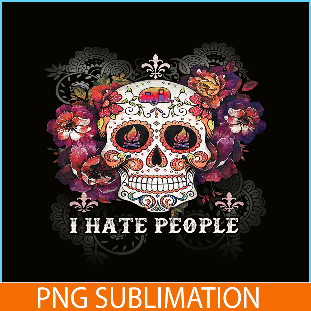 CAMP07112321-I HATE PEOPLE PNG Skull Flower PNG Camping Lover PNG.png