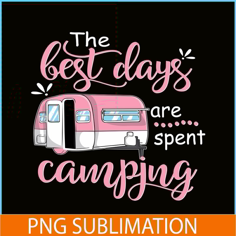 CAMP07112326-THE BEST DAYS ARE SPENT CAMPING PNG Pink Camping PNG Camping Lover PNG.png