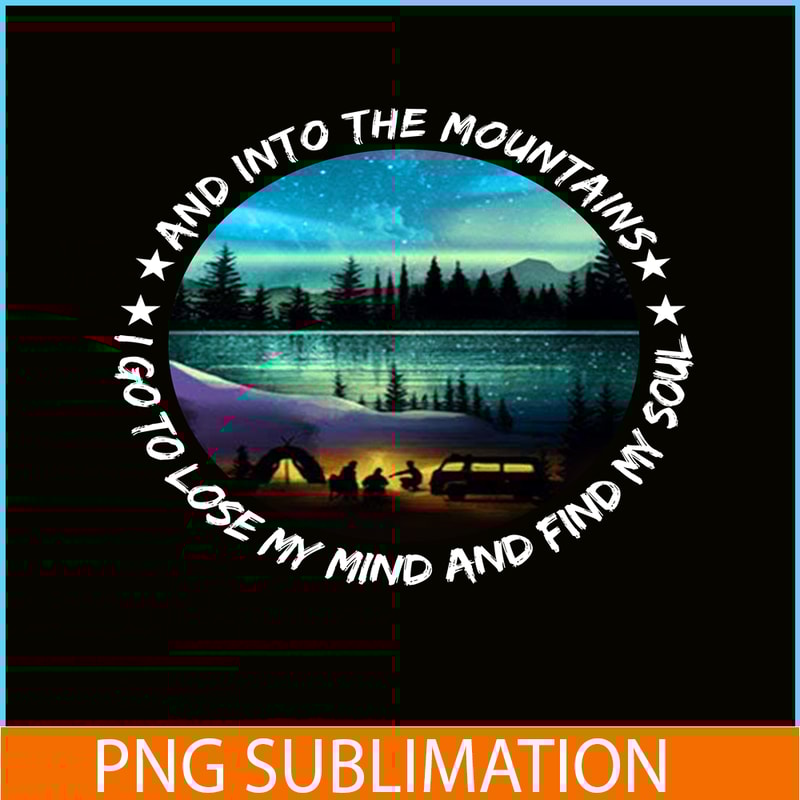 CAMP07112343-And Into The Forest I Go To Lose My Mind And Find My Soul PNG Camping PNG Night Camping Poster In The Forest Lit Up PNG.png