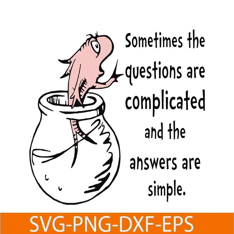 DS1051223133-Sometime The Questions Are Complicated SVG, Dr Seuss SVG, Dr Seuss Quotes SVG DS1051223133.png