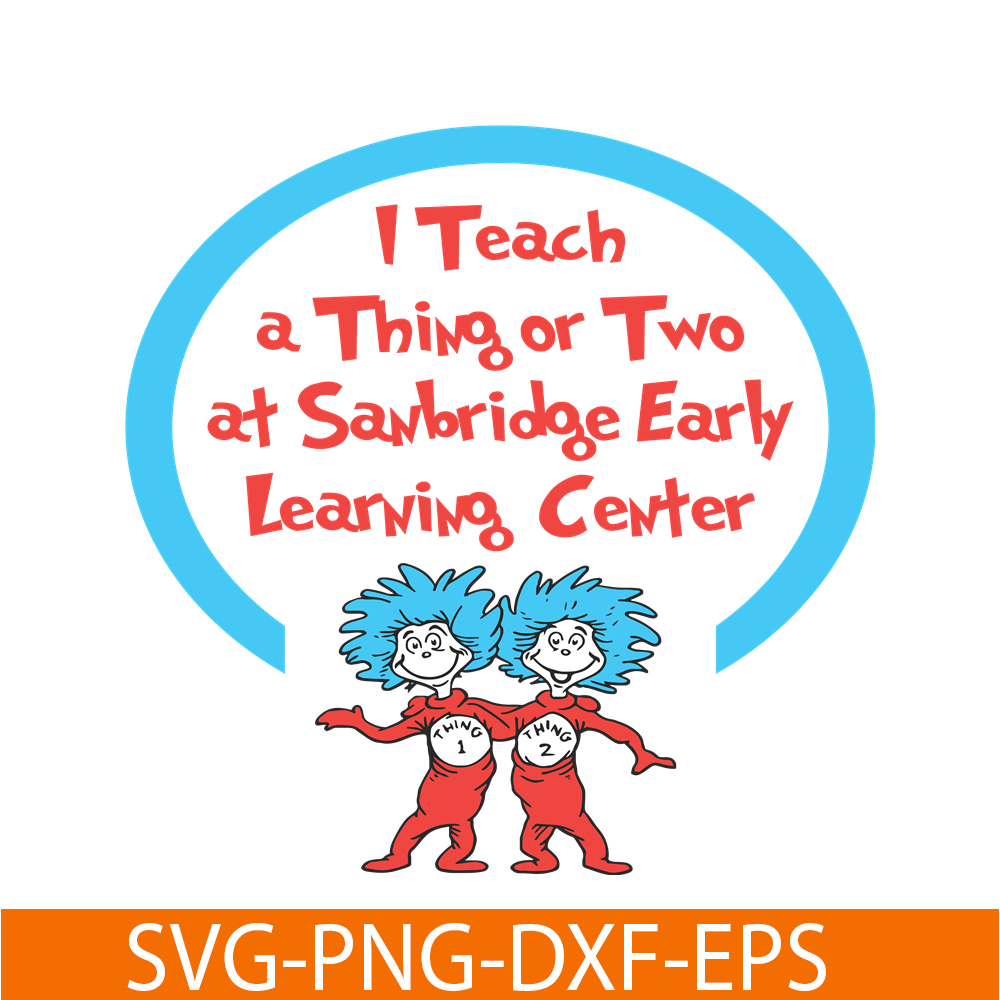 DS1051223153-I Teach A Thing Or Two At Sanbridge SVG, Dr Seuss SVG, Dr Seuss Quotes SVG DS1051223153.png