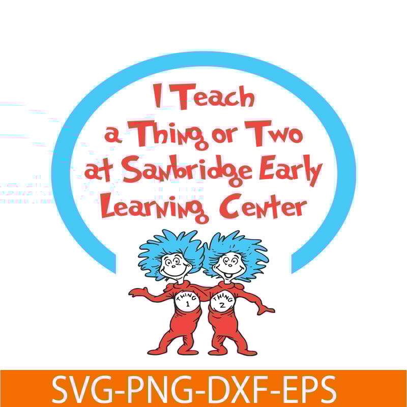 DS1051223153-I Teach A Thing Or Two At Sanbridge SVG, Dr Seuss SVG, Dr Seuss Quotes SVG DS1051223153.png