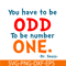 DS105122367-You Have To Be Odd SVG, Dr Seuss SVG, Dr Seuss Quotes SVG DS105122367.png