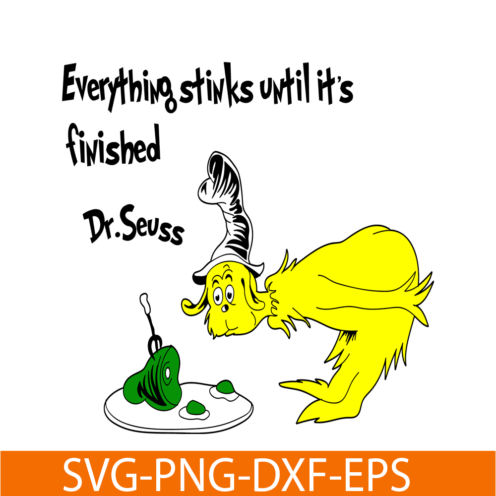 DS2051223264-Everything Stinks Until It Is Finished SVG, Dr Seuss SVG, Dr Seuss Quotes SVG DS2051223264.png