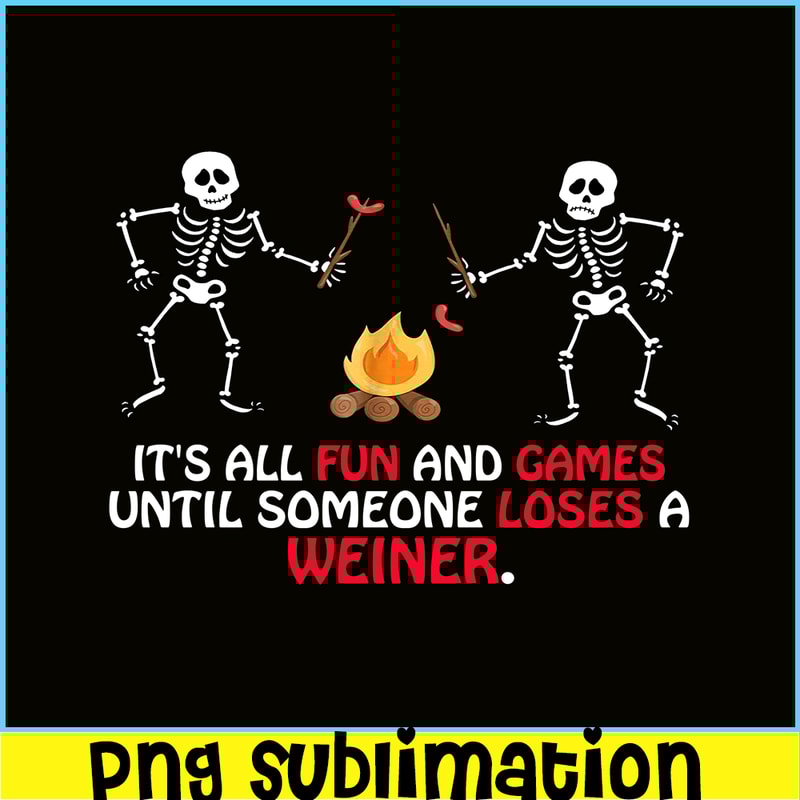 CAMP07112304-FUN AND GAMES TILL SOMEONE LOSES A WEINER PNG Skull Camping PNG Camping Lover PNG.png