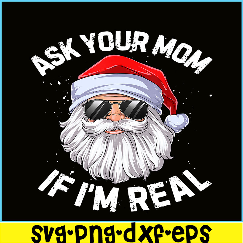 PNG14102377-Ask Your Mom If I'm Real Funny Christmas Santa Claus Xmas T-Shirt Png.png