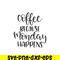 STB108122338-Coffee Because Monday Happens SVG, Starbucks SVG, Starbucks Coffee SVG STB108122338.png