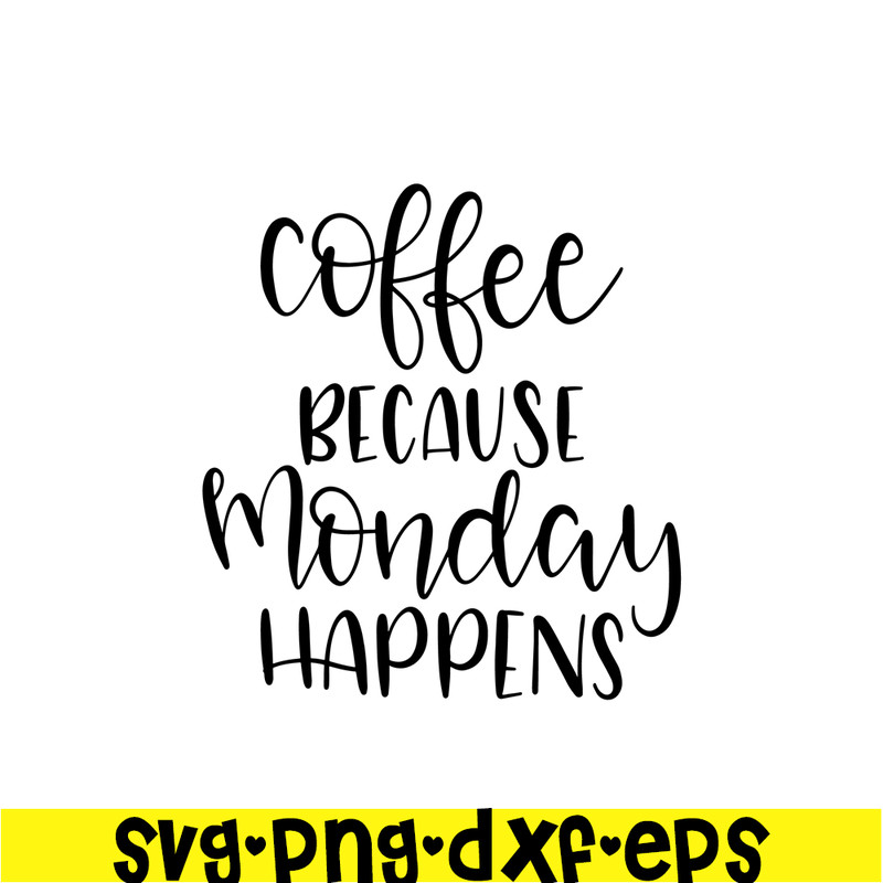 STB108122338-Coffee Because Monday Happens SVG, Starbucks SVG, Starbucks Coffee SVG STB108122338.png