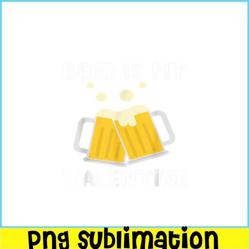 VLT19102311-Beer Is My Valentine PNG, Drink Valentine PNG, Valentine Holidays PNG.png