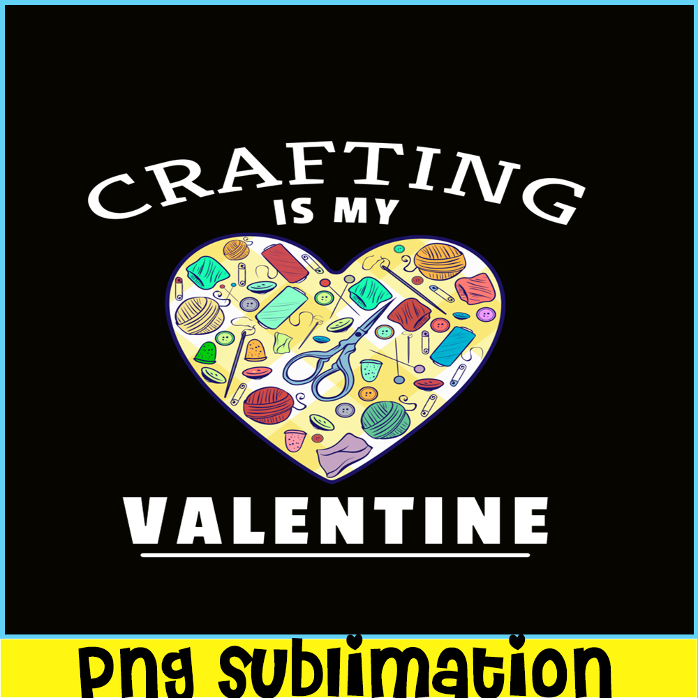 VLT19102324-Crafting Is my Valentine PNG, Craft Valentine PNG, Valentine Holidays PNG.png