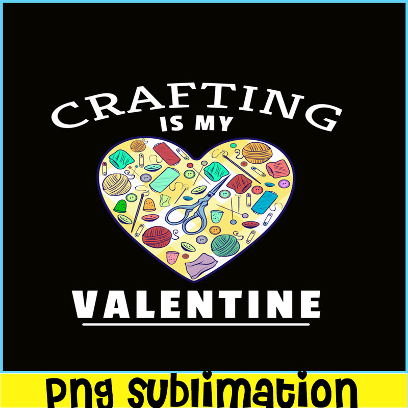 VLT19102324-Crafting Is my Valentine PNG, Craft Valentine PNG, Valentine Holidays PNG.png