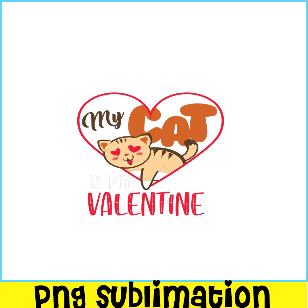 VLT19102327-My Cat Is My Valentine PNG, Adorable Valentine PNG, Valentine Holidays PNG.png