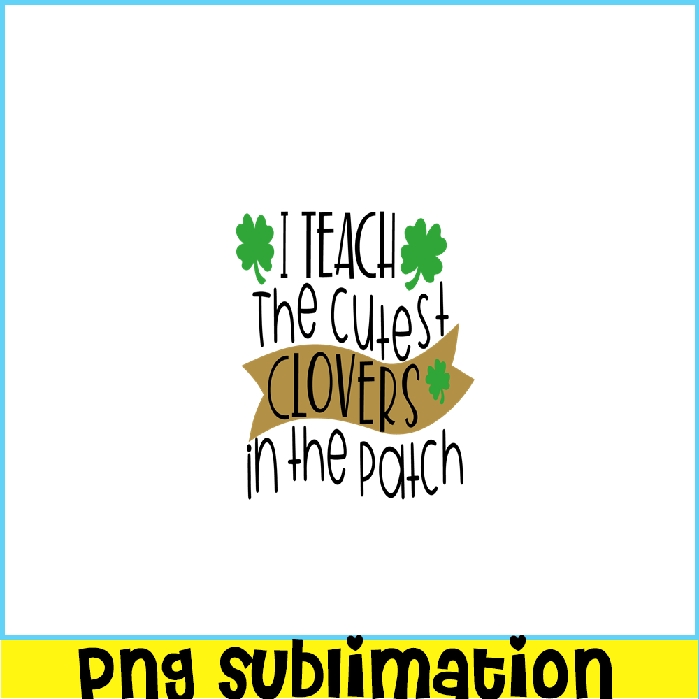 VLT19102331-I Teach The Cutest Clover In the Patch PNG, Hearts Valentine PNG, Valentine Holidays PNG.png