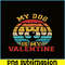 VLT19102333-My Dog Is My Valentine PNG, Animal Valentine PNG, Valentine Holidays PNG.png