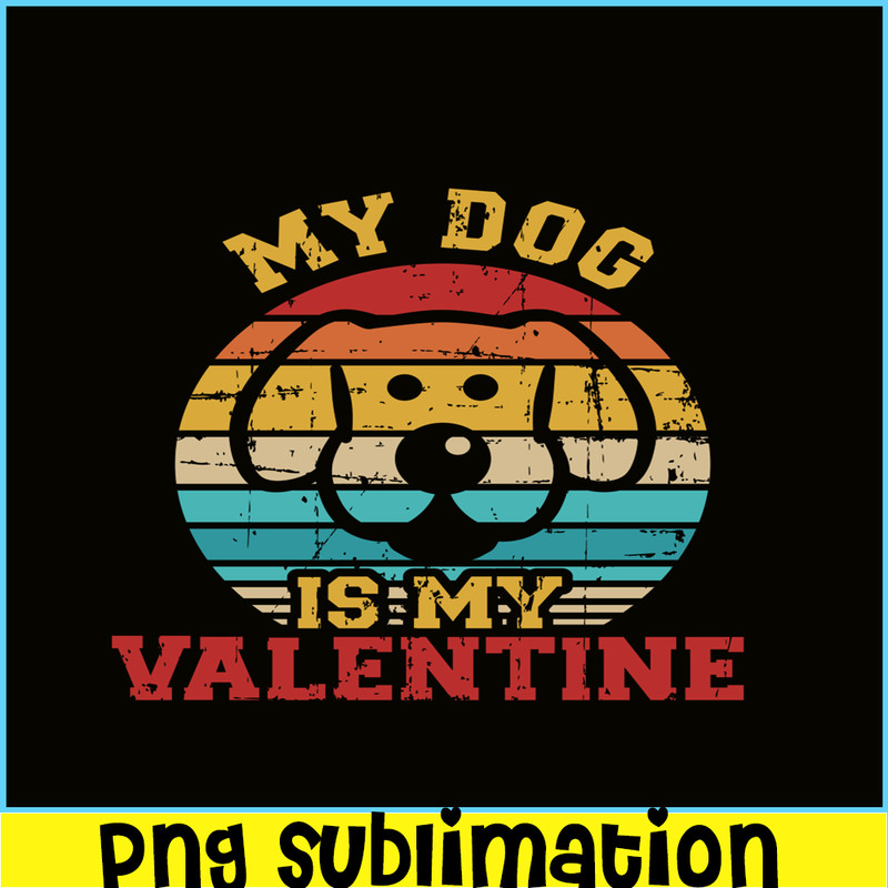 VLT19102333-My Dog Is My Valentine PNG, Animal Valentine PNG, Valentine Holidays PNG.png