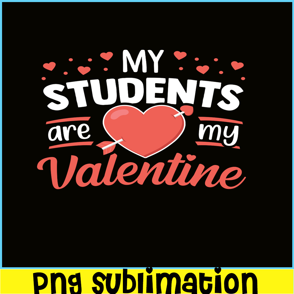 VLT21102337-My Students Are My Valentines PNG, Funny Valentine PNG, Valentine Holidays PNG.png