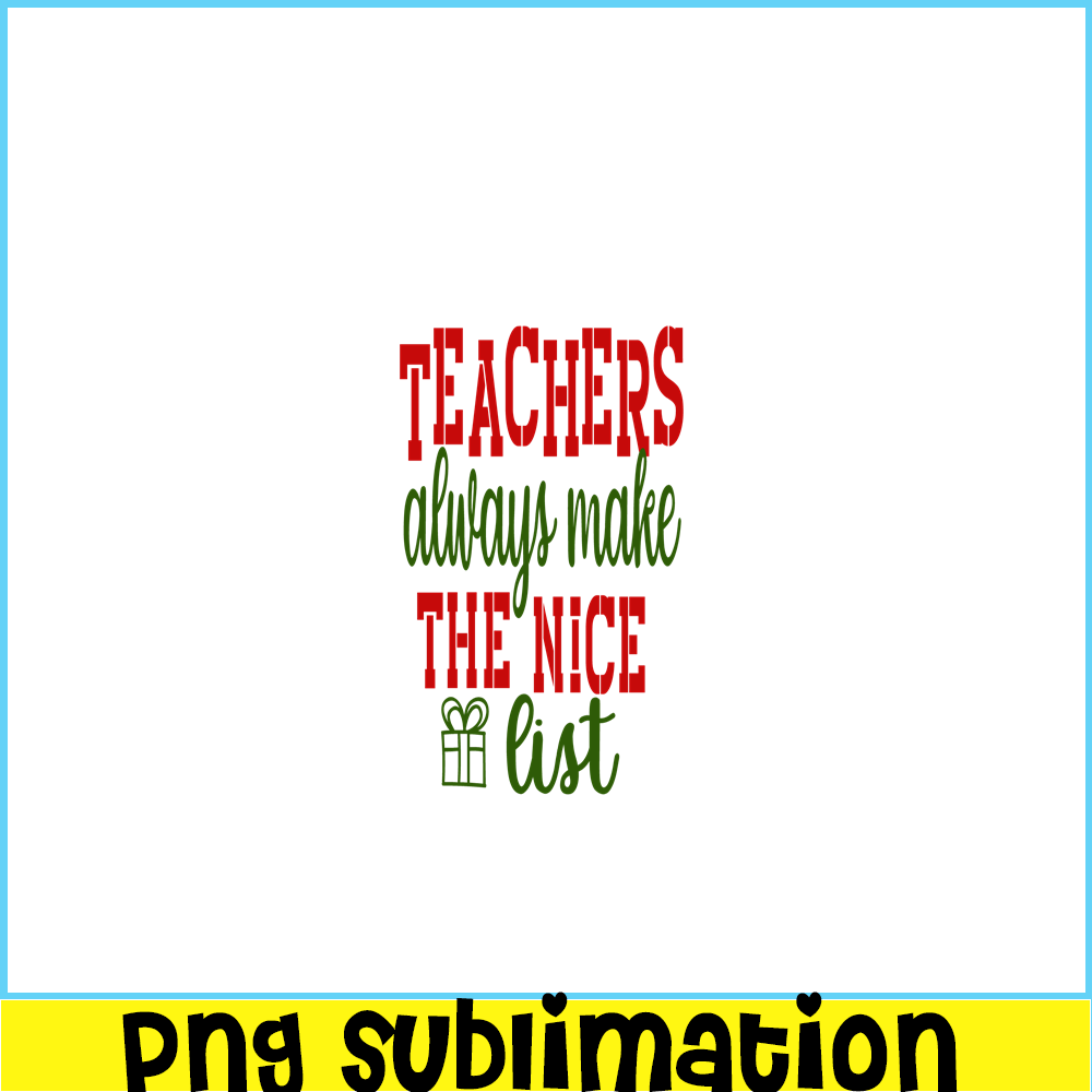 VLT21102364-Teachers Always Make The Nice List PNG, Sweet Valentine PNG, Valentine Holidays PNG.png
