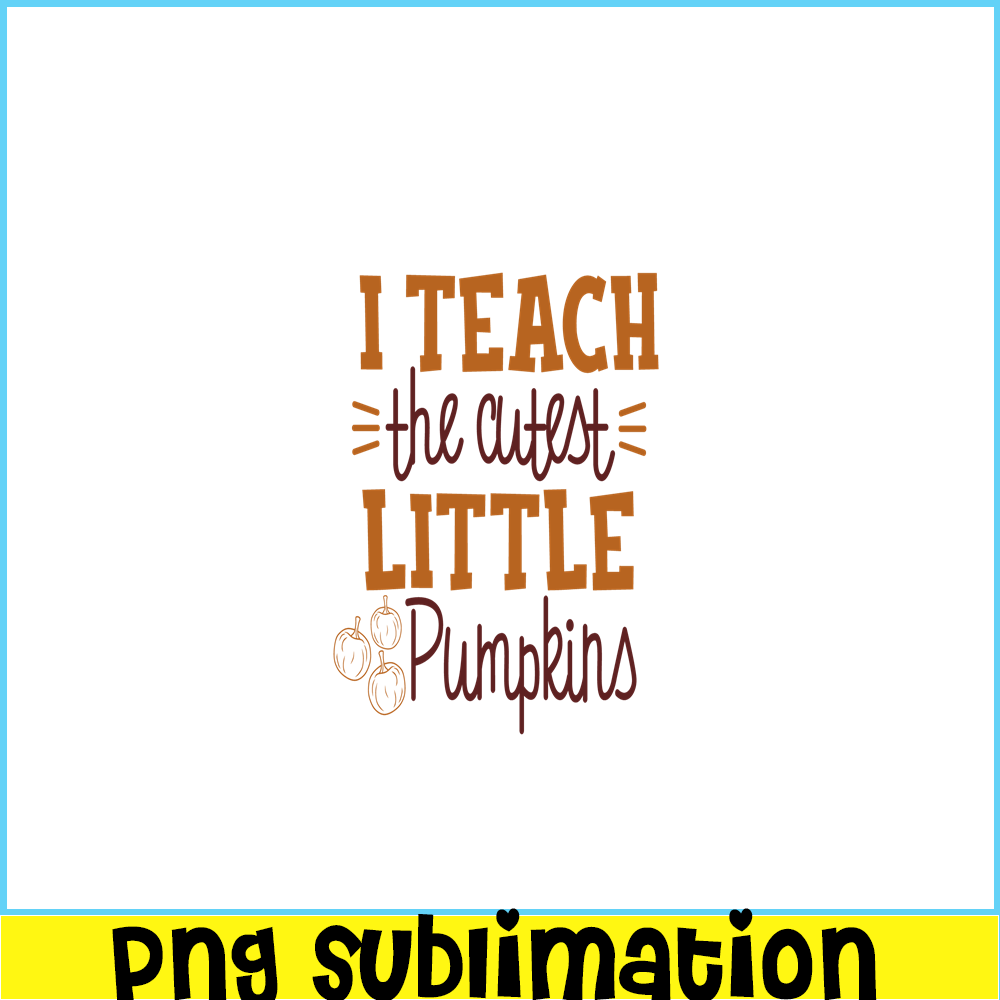 VLT21102366-I Teach The Cutest Pumpkin In The Patch PNG, Sweet Valentine PNG, Valentine Holidays PNG.png