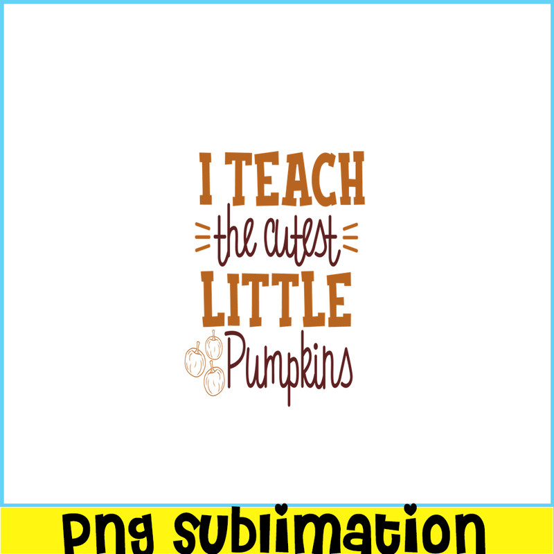 VLT21102366-I Teach The Cutest Pumpkin In The Patch PNG, Sweet Valentine PNG, Valentine Holidays PNG.png