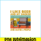BEER28102381-I Like Beer My Smoker PNG Maybe 3 People PNG Funny Beer Lover PNG.png