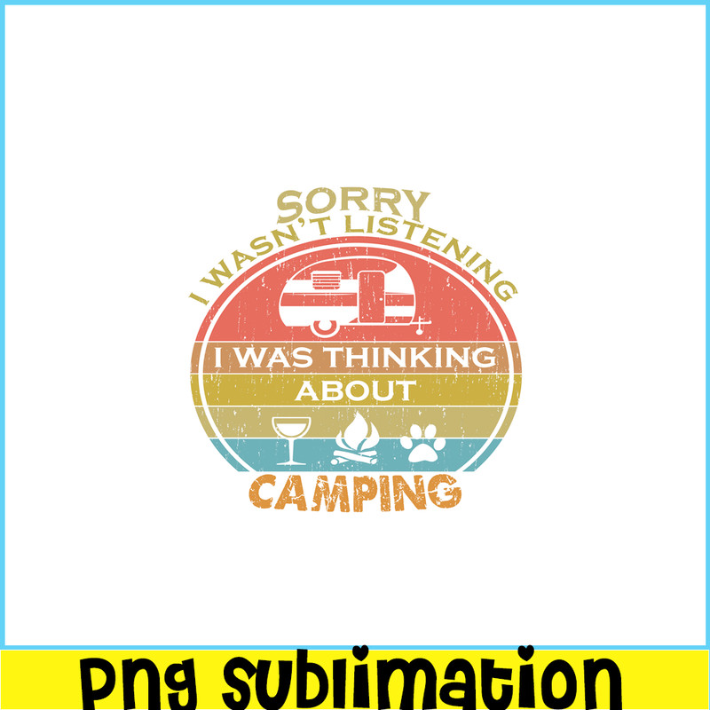 CAMP07112357-SORRY I WASN'T LISTENING PNG Retro Camping PNG Camping Lover PNG.png