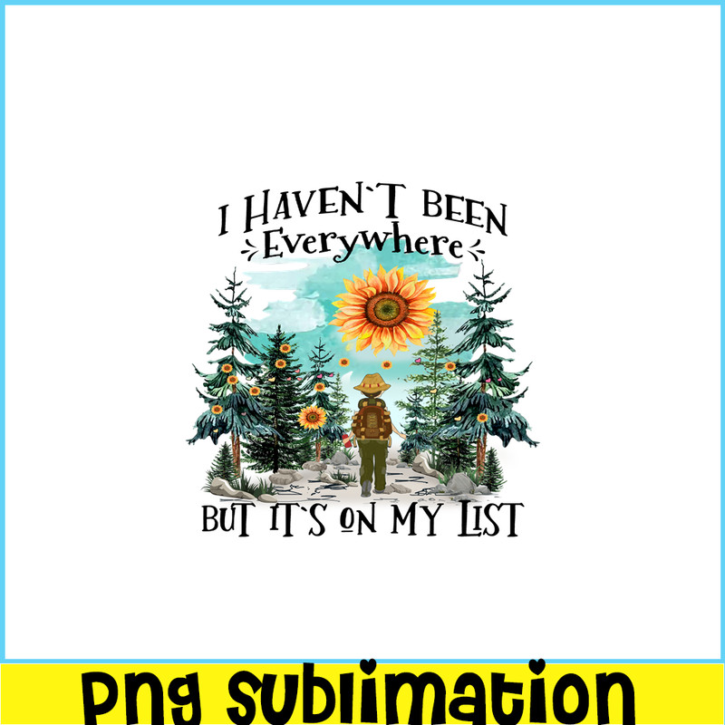 CAMP07112363-I Haven't Been Everywhere But It's On My List PNG Camping PNG Sunflower Sun Forest PNG.png