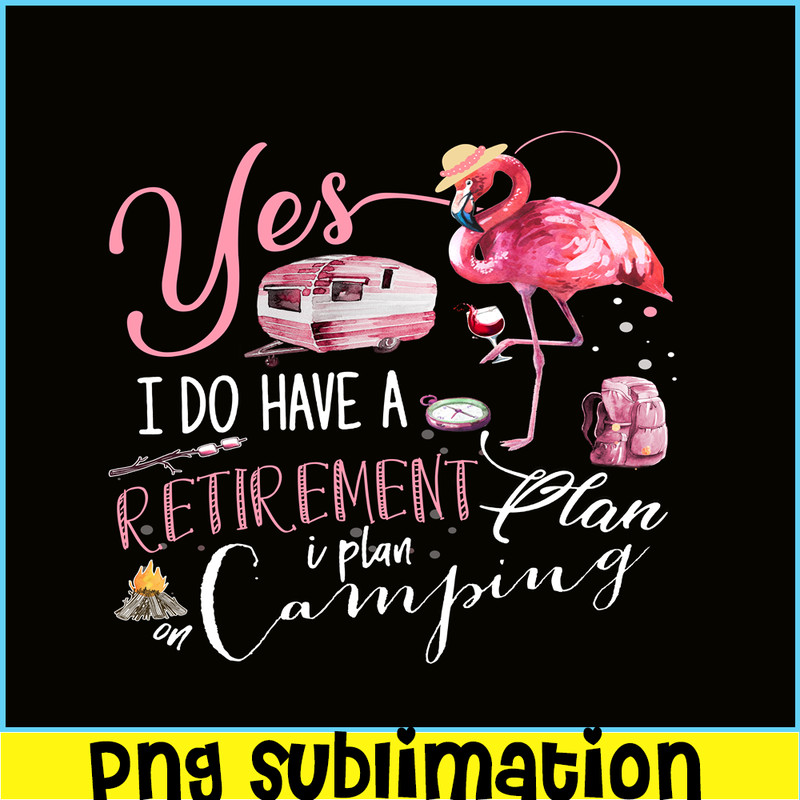 CAMP07112393-Yes I Do Have Retirement Plan Camping PNG Camping PNG Flamingo And Camping PNG.png