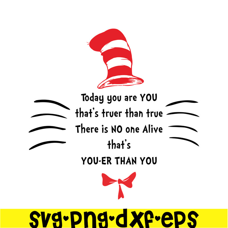 DS1051223155-Today You Are You That Truer Than True SVG, Dr Seuss SVG, Dr Seuss Quotes SVG DS1051223155.png