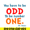 DS105122367-You Have To Be Odd SVG, Dr Seuss SVG, Dr Seuss Quotes SVG DS105122367.png