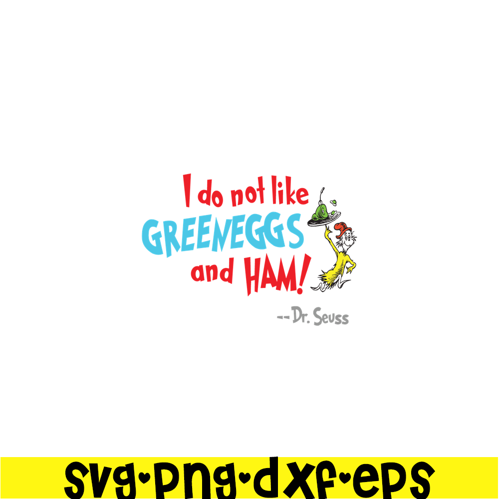 DS105122388-I Do Not Like Green Eggs And Ham SVG, Dr Seuss SVG, Dr Seuss Quotes SVG DS105122388.png