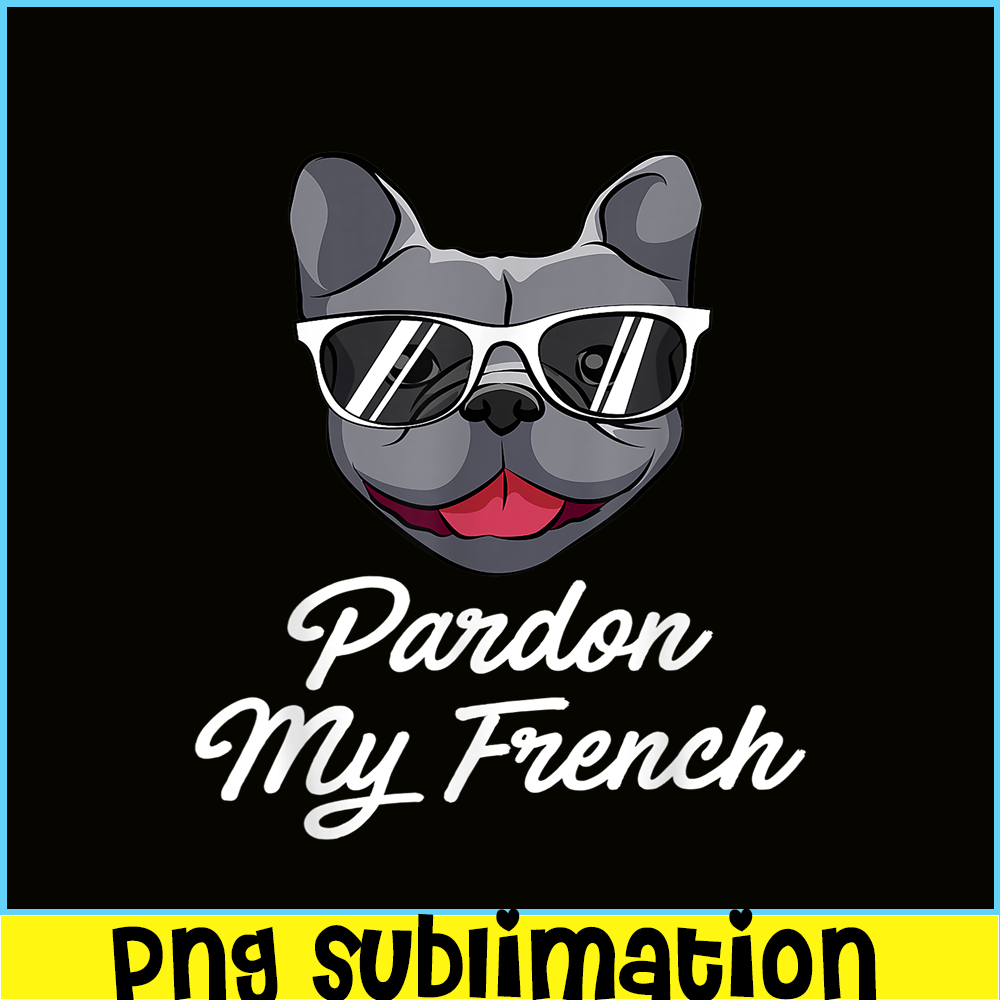 HL161023188-Pardon My Frenchie Bulldog PNG, Frenchie Bulldog PNG, French Dog Artwork PNG.png