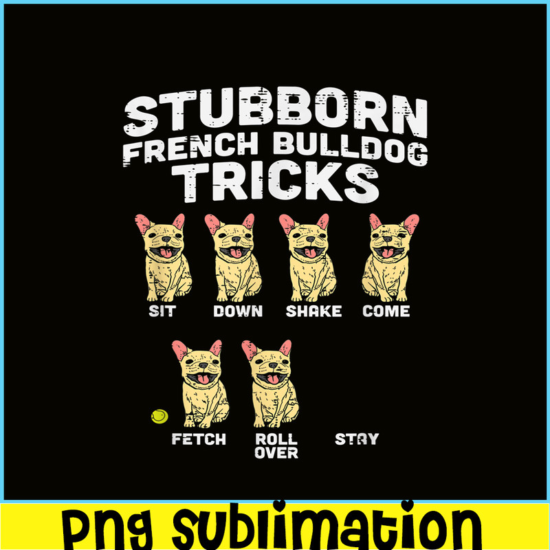 HL161023200-Stubborn French Bulldog Tricks Frenchie Dog Lover Owner Gift PNG.png