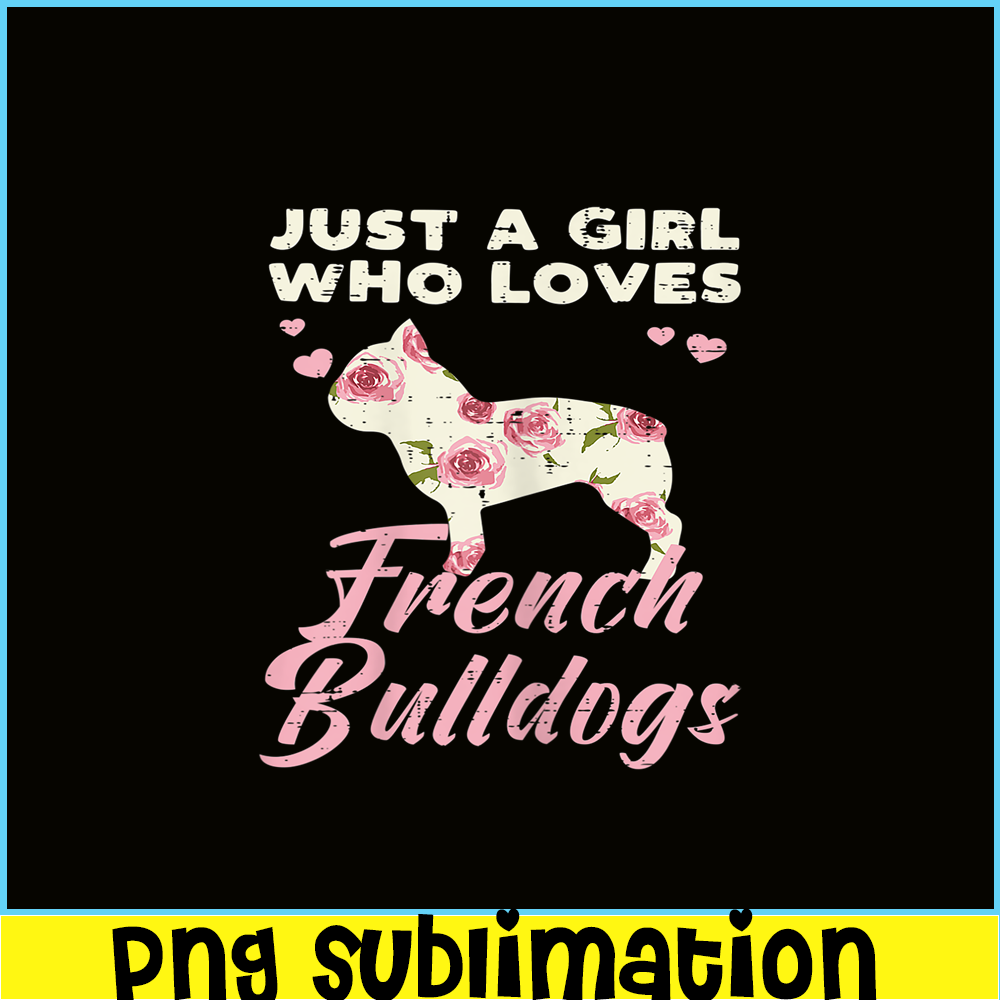 HL16102333-Floral Girl Who Loves French Bulldogs PNG, Frenchie Dog Lover PNG, Bulldog Mascot PNG.png