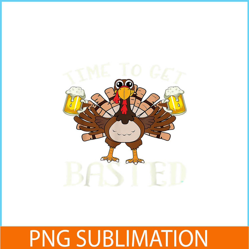 BEER28102375-Time To Get Basted PNG Funny Beer Lovers PNG Drunk Turkey PNG.png