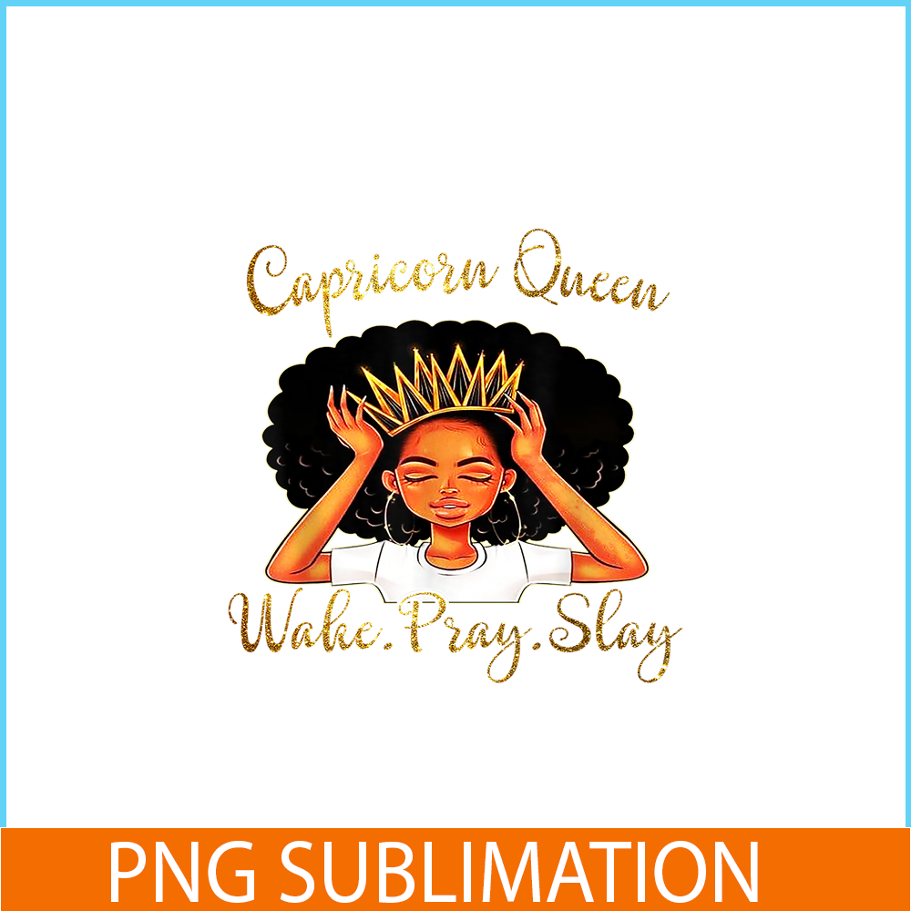 CPB28102335-Capricorn Queens Are Born December 22 - January 19 PNG Slay Capricorn PNG Capricorn Queens PNG.png