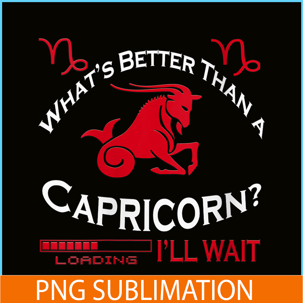 CPB28102385-Whats Better Than A Capricorn PNG Capricorn Birthday Gift PNG Capricorn Facts PNG.png