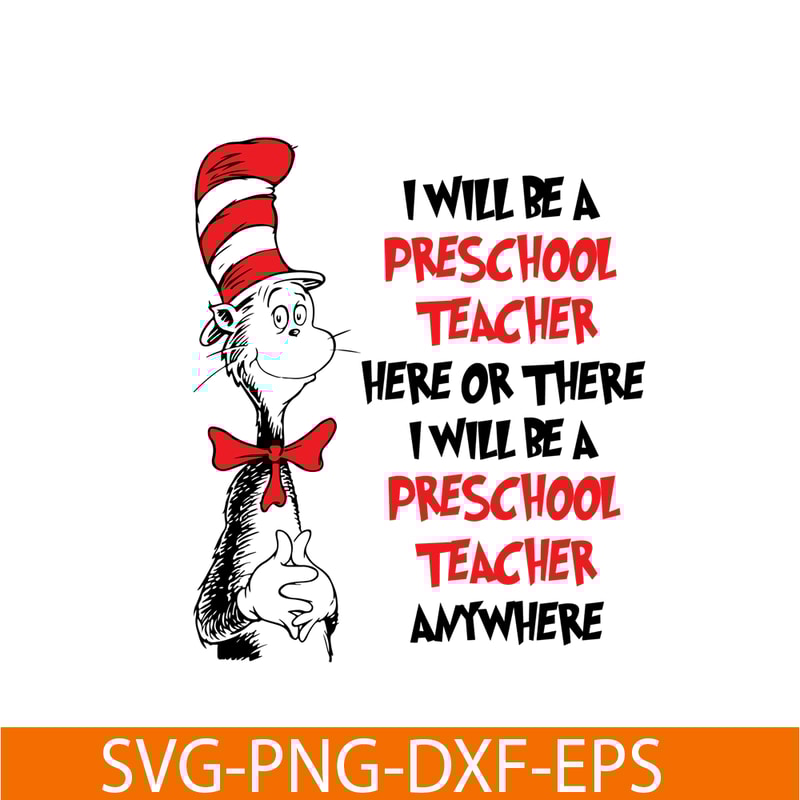 DS104122311-I will be preschool teacher here or there SVG, Dr Seuss SVG, Cat In The Hat SVG DS104122311.png