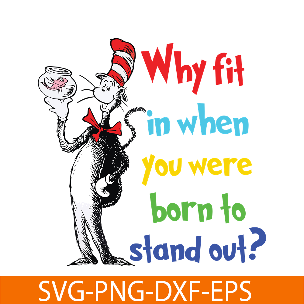 DS105122382-Why Fit In When You Were Born To Stand Out SVG, Dr Seuss SVG, Dr Seuss Quotes SVG DS105122382.png