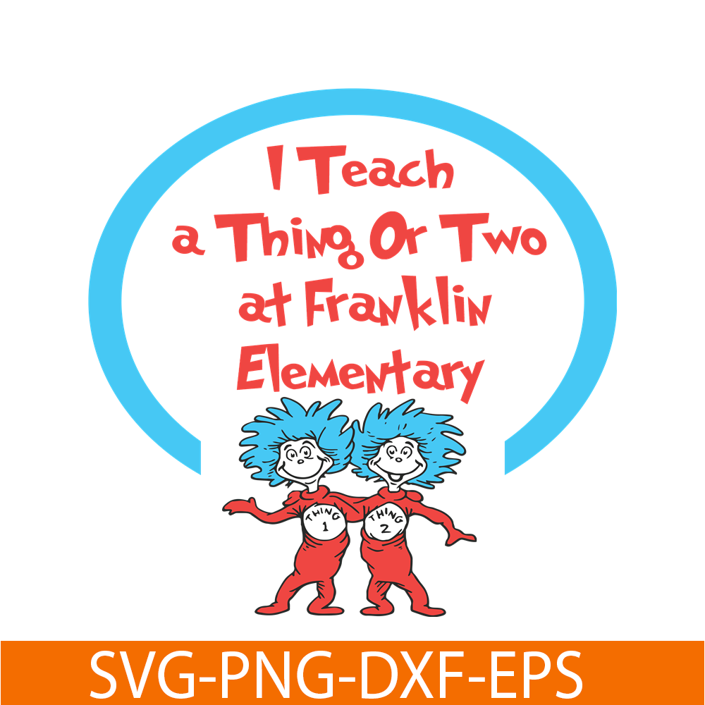 DS105122393-I Teach A Thing Or Two SVG, Dr Seuss SVG, Dr Seuss Quotes SVG DS105122393.png