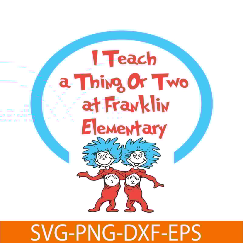 DS105122393-I Teach A Thing Or Two SVG, Dr Seuss SVG, Dr Seuss Quotes SVG DS105122393.png