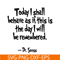 DS2051223257-This Is The Day I Will Be Remembered SVG, Dr Seuss SVG, Dr Seuss Quotes SVG DS2051223257.png